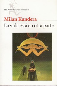 Libro: La vida está en otra parte - Kundera, Milan