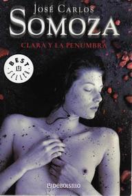 Libro: Clara y la penumbra - Somoza, Jose Carlos