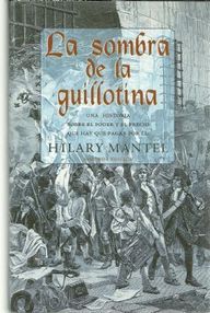 Libro: La sombra de la guillotina - Mantel, Hilary