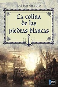 Libro: La colina de las piedras blancas - Gil Soto, José Luis