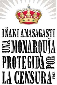 Libro: Una monarquía protegida por la censura - Anasagasti, Iñaki