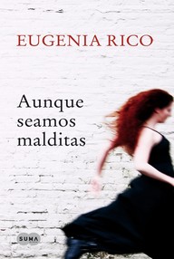 Libro: Aunque seamos malditas - Rico, Eugenia