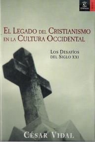 Libro: El legado del cristianismo en la cultura occidental - César, Vidal