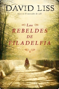 Libro: Los rebeldes de Filadelfia - Liss, David