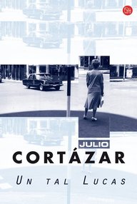 Libro: Un tal Lucas - Julio Cortázar