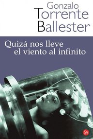 Libro: Quizá nos lleve el viento al infinito - Torrente Ballester, Gonzalo