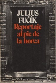 Libro: Reportaje al pie de la horca (del patíbulo) - Fucik, Julius