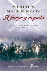 Libro: Napoleón vs. Wellington - 03 A fuego y espada - Scarrow, Simon