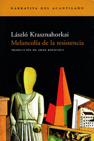 Libro: Melancolía de la resistencia - Krasznahorkai, László