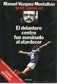 Libro: Pepe Carvalho - 14 El delantero centro fue asesinado al atardecer - Vázquez Montalbán, Manuel