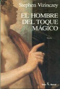 Libro: El hombre del toque mágico - Vizinczey, Stephen