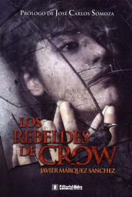 Libro: Los rebeldes de Crow - Márquez Sánchez, Javier