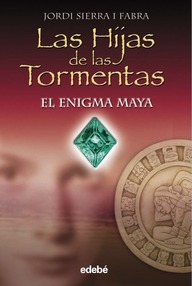 Libro: Hijas de las tormentas - 01 El enigma maya - Sierra i Fabrá, Jordi