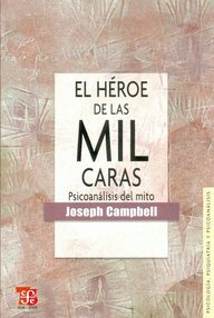 Libro: El héroe de las mil caras, Psicoanálisis del mito - Campbell, Joseph