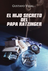 Libro: El hijo secreto del Papa Ratzinger - Vidal Manzanares, Gustavo
