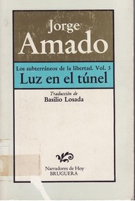Libro: Los Subterráneos de la Libertad - 03 Luz en el túnel - Amado, Jorge