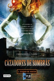 Libro: Cazadores de sombras - 01 Ciudad de hueso - Clare, Cassandra