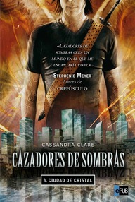 Libro: Cazadores de sombras - 03 Ciudad de Cristal - Clare, Cassandra