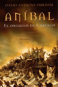Libro: Aníbal. El orgullo de Cartago - Durham, David Anthony