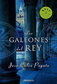 Libro: Los galeones del rey - Calvo Poyato, Jose