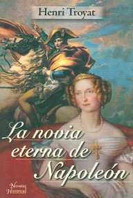 Libro: La novia eterna de Napoleón - Troyat, Henri