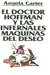 Libro: El doctor Hoffman y las infernales máquinas del deseo - Carter, Angela