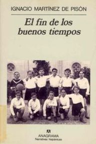 Libro: El fin de los buenos tiempos - Martínez de Pisón, Ignacio