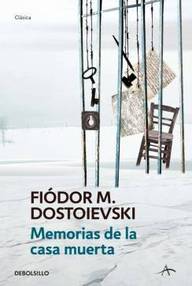 Libro: Memorias de la casa muerta - Dostoievski, Fiódor