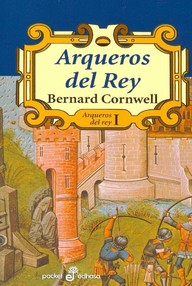 Libro: Arqueros del rey - 01 Arqueros del rey - Cornwell, Bernard