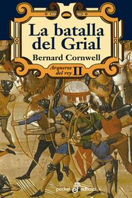 Libro: Arqueros del rey - 02 La batalla del Grial - Cornwell, Bernard