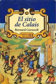 Libro: Arqueros del rey - 03 El sitio de Calais - Cornwell, Bernard
