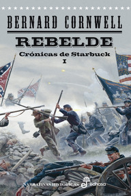 Libro: Crónicas de Starbuck - 01 Rebelde - Cornwell, Bernard