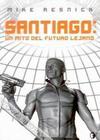 Santiago - 01 Santiago: Un mito del futuro lejano