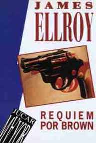 Libro: Réquiem por Brown - Ellroy, James