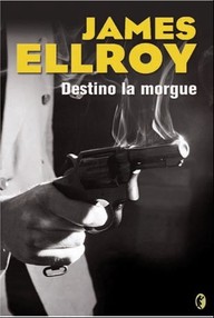 Libro: Destino: la morgue - Ellroy, James