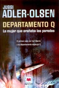 Libro: Departamento Q - 01 La mujer que arañaba las paredes - Adler-Olsen, Jussi