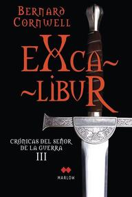 Libro: Crónicas del Señor de la Guerra - 03 Excalibur - Cornwell, Bernard