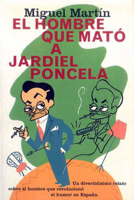 Libro: El hombre que mató a Jardiel Poncela - Martín, Miguel