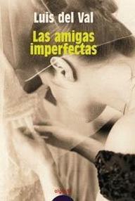 Libro: Las amigas imperfectas - Val, Luis del