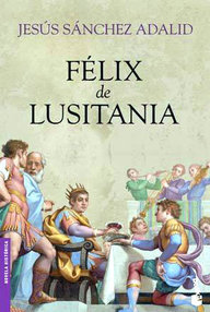 Libro: Félix de Lusitania - Sanchez Adalid, Jesús