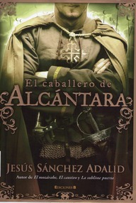 Libro: El caballero de Alcántara - Sanchez Adalid, Jesús