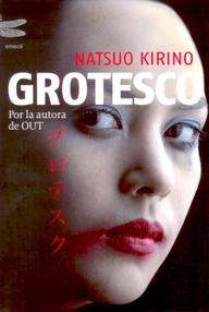 Libro: Grotesco - Kirino, Natsuo