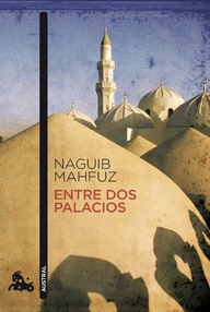 Libro: Trilogía de El Cairo - 01 Entre dos palacios - Mahfuz, Naguib