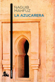 Libro: Trilogía de El Cairo - 03 La azucarera - Mahfuz, Naguib