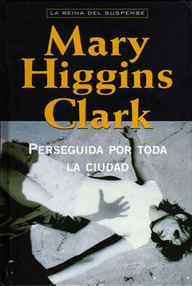 Libro: Perseguida por toda la ciudad - Higgins Clark, Mary