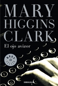 Libro: El ojo avizor - Higgins Clark, Mary