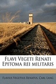Libro: Flavi Vegeti Renati Epitoma Institutorum Rei Militaris - Vegecio (Flavius Vegetius Renatus)