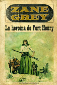Libro: Fort Henry - 01 La heroína de Fort Henry - Grey, Zane