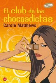 Libro: El club de las chocoadictas - 01 El club de las chocoadictas - Matthews, Carole