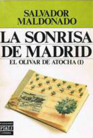 Libro: El olivar de Atocha - 01 La sonrisa de Madrid - Salvador Maldonado, Lola